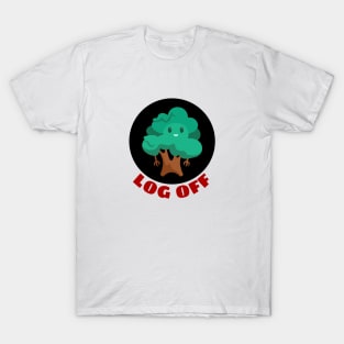 Log Off | Tree Pun T-Shirt